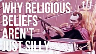 Why Religious Beliefs Arent Just Silly [upl. by Tymes]