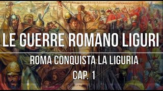 Le guerre romano liguri Roma conquista la Liguria Cap 1 [upl. by Akselav]