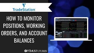 TradeStation  How to Monitor Positions Working Orders and Account Balances [upl. by Sowell]