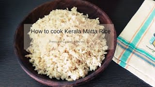 How to cook Perfect Kerala Matta Rice in Pressure Cooker  Unavu Zilla [upl. by Oniskey]