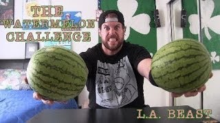 The Watermelon Challenge Featuring LA BEAST [upl. by Thgiwd640]