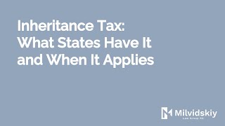 Inheritance Tax What States Have It and When It Applies [upl. by Trygve]