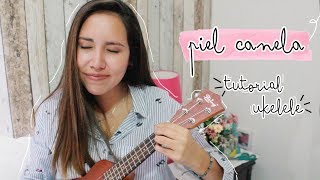 Piel Canela TUTORIAL UKELELE [upl. by Nydnarb]