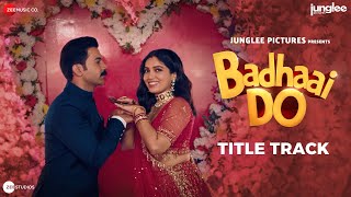 Badhaai Do  Title Track  RajKummar Rao amp Bhumi Pednekar  Nakash Aziz  Tanishk Bagchi  Vayu [upl. by Aleciram]