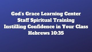 Gods Grace Learning Center  Staff Spiritual Training  Instilling Confidence in Your Class [upl. by Uah912]