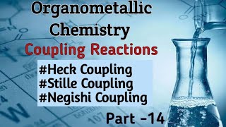 Coupling ReactionsHeck CouplingStille CouplingNegishi Coupling [upl. by Atiekahs]