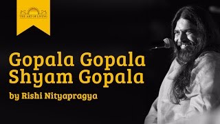 Gopala Gopala Shyam GopalaKrishna bhajan by Rishi Nitya Pragya [upl. by Vasyuta580]