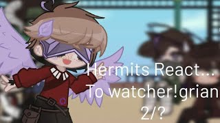 Hermits react to Watcher Grian  2  100 SUB SPECIAL ♡ [upl. by Carbrey]