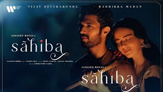 Sahiba Song  Vijay Deverakonda  Radhikka Madan  New Song  Stebin Ben  Jasleen Royal [upl. by Aksel]