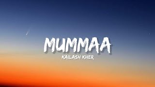 Mumma  Kailash Kher Lyrics  Lyrical Bam Hindi [upl. by Olmstead931]