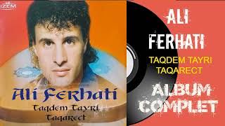 Ali Ferhati  Taqdem tayri taqarect Album Complet [upl. by Myranda]