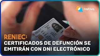 👉 RENIEC Certificados de defunción se emitirán con DNI electrónico [upl. by Noteloc]