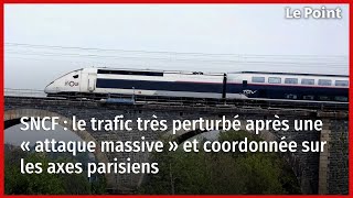 SNCF  le trafic très perturbé après une « attaque massive » et coordonnée sur les axes parisiens [upl. by Gibb371]