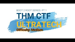 THM ULTRATECH WALKTHROUGH  BOOT2ROOT PT1 [upl. by Lledner41]