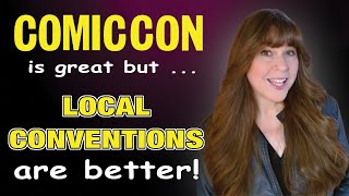 Comic Con vs Local Conventions  heres why you should give them a try [upl. by Aindrea822]