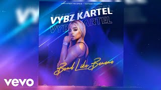 Vybz Kartel  Bend Like Banana Official Audio [upl. by Airtemed]