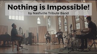 NOTHING IS IMPOSSIBLE Official Music Video Nashville Tribute Band [upl. by Clevey]