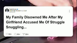 My family disowned me after my girlfriend accused me of struggle snuggling her reddit [upl. by Aisatana]