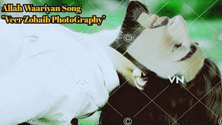 ALLAH WAARIYAN FULL SONG AUDIO  YAARIYAN  photography Song Veer Zohaib Official [upl. by Quickman]