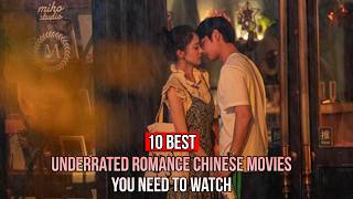 10 Best Underrated Romance Chinese Movies So Good That You Need to Watch [upl. by Mlehliw]