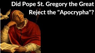 Did a Pope Reject the Apocrypha A Closer Look at Gregory the Great [upl. by Morven]