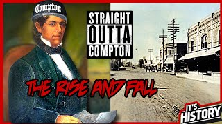 The Rise and Fall of Compton California  ITS HISTORY [upl. by Lapham]