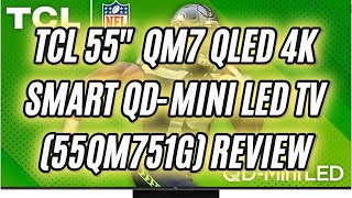 TCL 55Inch QM7 QLED 4K Smart QDMini LED TV with Google TV 55QM751G 2024 Model Review [upl. by Notyalc]