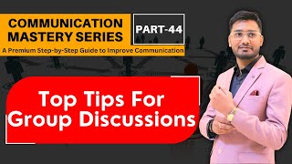 Part44  Mastering Group Discussions  Communication Mastery Series [upl. by Tunnell]