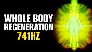 741 Hz  Whole Body Regeneration  Release Toxins  Completely Heal Your Full Body  Binaural Beats [upl. by Buchalter]