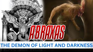 ABRAXAS  The demon Of Light And Darkness [upl. by Ahseina]