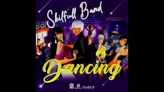 Skillful Band  Dancing feat Tension and Daddy Keyz [upl. by Iah]