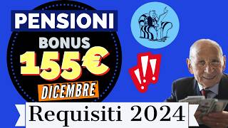 PENSIONI 👉 Bonus 155 EURO DICEMBRE 💰 REQUISITI REDDITUALI 2024 ☑️  Limiti di Reddito e Pensione [upl. by Desiri]