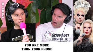 You Are More Than Your Phone with Trixie and Katya  The Bald and the Beautiful Podcast [upl. by Truc]