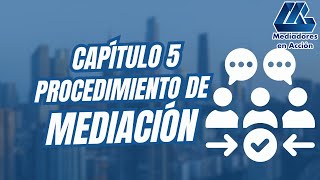 Capitulo 5 Procedimiento de mediación [upl. by Cilurzo61]