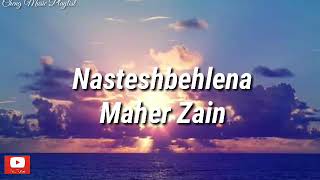 Maher ZainNasteshbehlenaLyrics🎵🎧 [upl. by Clute737]