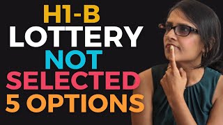 H1B Lottery Not Selected  What To Do  5 Options [upl. by Monroe]