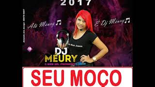 Dj Méury e Dj Thiago Mpc de Sp  Seu Moço 2017 Toma Toma [upl. by Filipe]