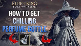 Elden Ring How to Get the Chilling Perfume Bottle in the Shadow of the Erdtree DLC [upl. by Yentuoc]