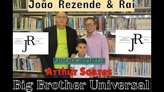 João Rezende amp Raí  Big Brother Universal Part Especial Arthur Soares [upl. by Wistrup121]