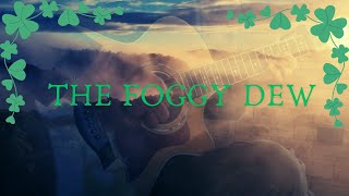 THE FOGGY DEW irish ballad  Fingerstyle guitar cover [upl. by Enram]