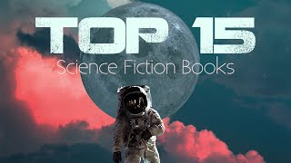 The 15 Best SciFi Books Ive Ever Read Updated [upl. by Suolekcin825]