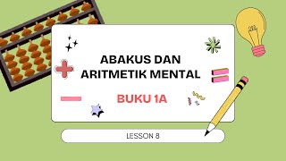 ABAKUS DAN ARITMETIK MENTAL  BUKU 1A  LESSON 8 [upl. by Zingg]