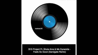 The B15 Project Feat Shola Ama amp Ms Dynamite  Feels So Good Sandgate Mix [upl. by Corrie]