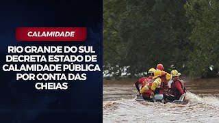 Rio Grande do Sul decreta estado de calamidade pública por conta das cheias [upl. by Llyrat]