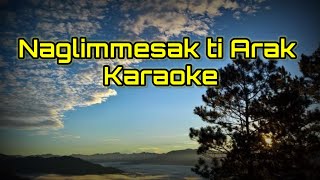 Naglimmesak ti Arak Karaoke Ilokanosongkaraoke [upl. by Neesay]