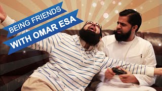 Being Friends with Omar Esa [upl. by Idmann748]