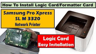 How To Replace Printer Logic Card  Samsung Xpress M3320 Formatter Card Installation [upl. by Assetan467]