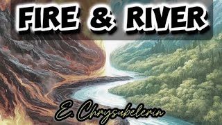 Fire amp River Lyrics Video  E Chrysubelerin [upl. by Kerek287]