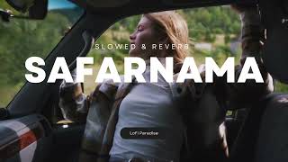 SAFARNAMA  SLOWED amp REVERB  TAMASHA  RANBIR KAPOOR [upl. by Marjie459]