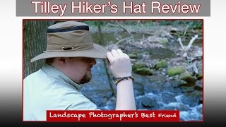 Tilley Hikers Hat Review  A Landscape Photographers Best Friend [upl. by Ardnac]